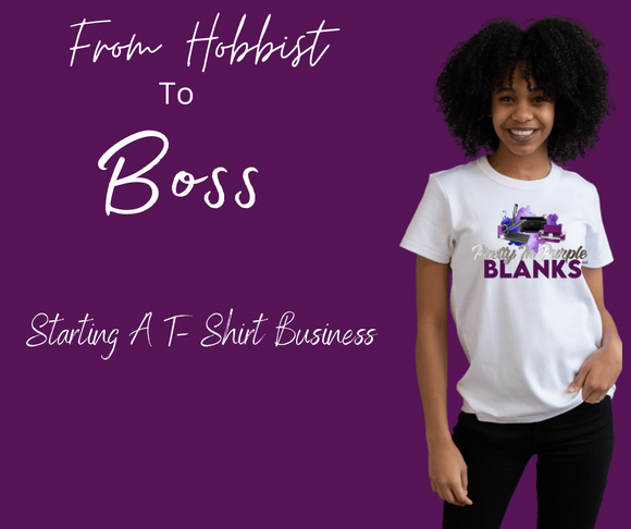 Hobbist to Boss Starting A T Shirt business