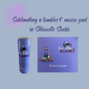 Sublimating a 20 oz sublimation tumbler and mouse pad in Silhouette studio ( no refunds)